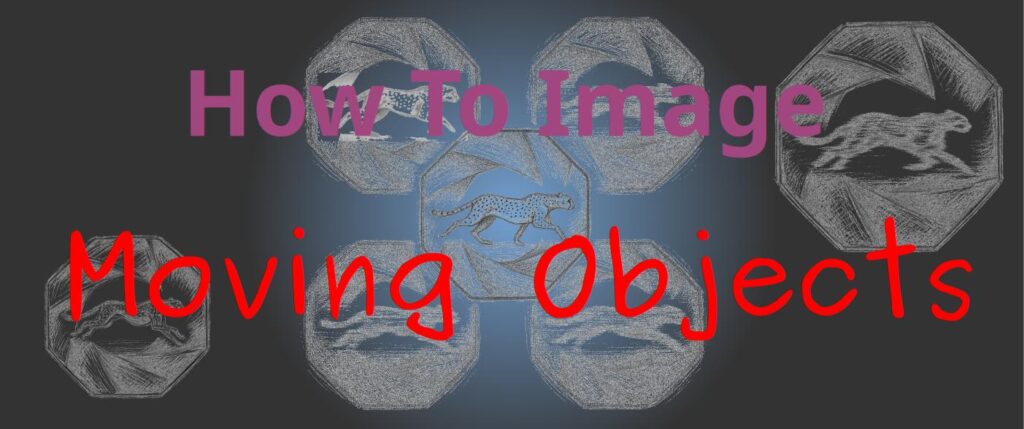 How to Image Moving Objects - Title Image